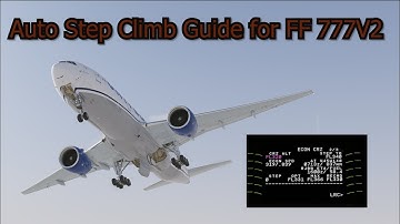 Flight Factor 777V2 | Auto Step Climb Tutorial/Guide | X-Plane 12 Tutorial Series
