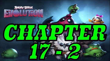 Chapter 17-2 - Angry Birds Evolution