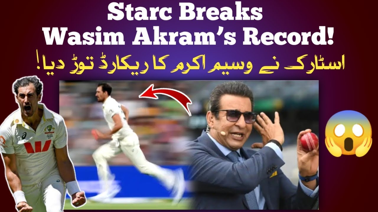Mitchell Starc Breaks Wasim Akram’s Record Becomes the Highest Wicket-Taking Left-Arm Fast Bowler