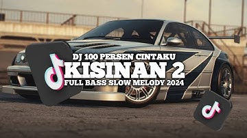 DJ TERBARU 2024 || DJ SERATUS PERSEN CINTAKU X KISINAN 2 X YANK HAUS FULL SONG VIRAL TIKTOK 2024