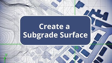TBC - Create a Subgrade Surface - Site Modeling Edition Commands