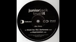 Junior Jack - Must Be The Darkness