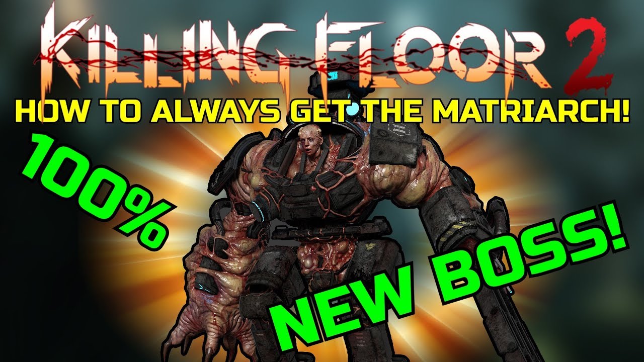 Killing Floor 2 Fighting The New Boss Matriarch How To Always Get The New Boss Youtube
