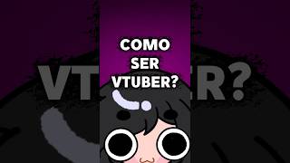 COMO SER VTUBER?!