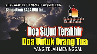 SEMPATKAN, DOA UNTUK ORANG TUA YANG SUDAH MENINGGAL SAAT SUJUD - DOA SUJUD TERAKHIR