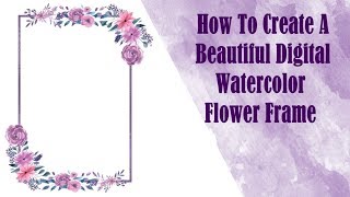 How To Create a Digital Watercolor Flower Frame And Sell Them On Etsy screenshot 5