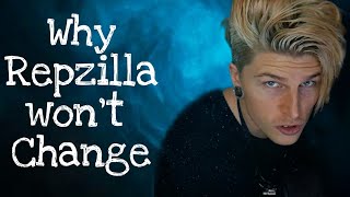 WHY Repzilla won't change