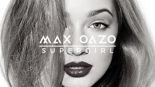 Max Oazo ft. Camishe - Supergirl (Extended Mix)