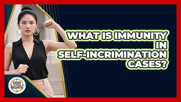 What Is Immunity In Self-incrimination Cases? - Guide To Your Rights