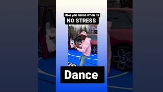 How You Dance When You Dance When Its No Stress 