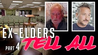 Ex-Elders Tell All - Part 4