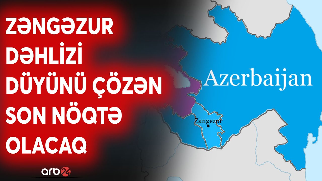 Bakı-İrəvan münaqişəsinə MÖHÜR VURULUR: Zəngəzur dəhlizi bölgənin taleyini həll edəcək