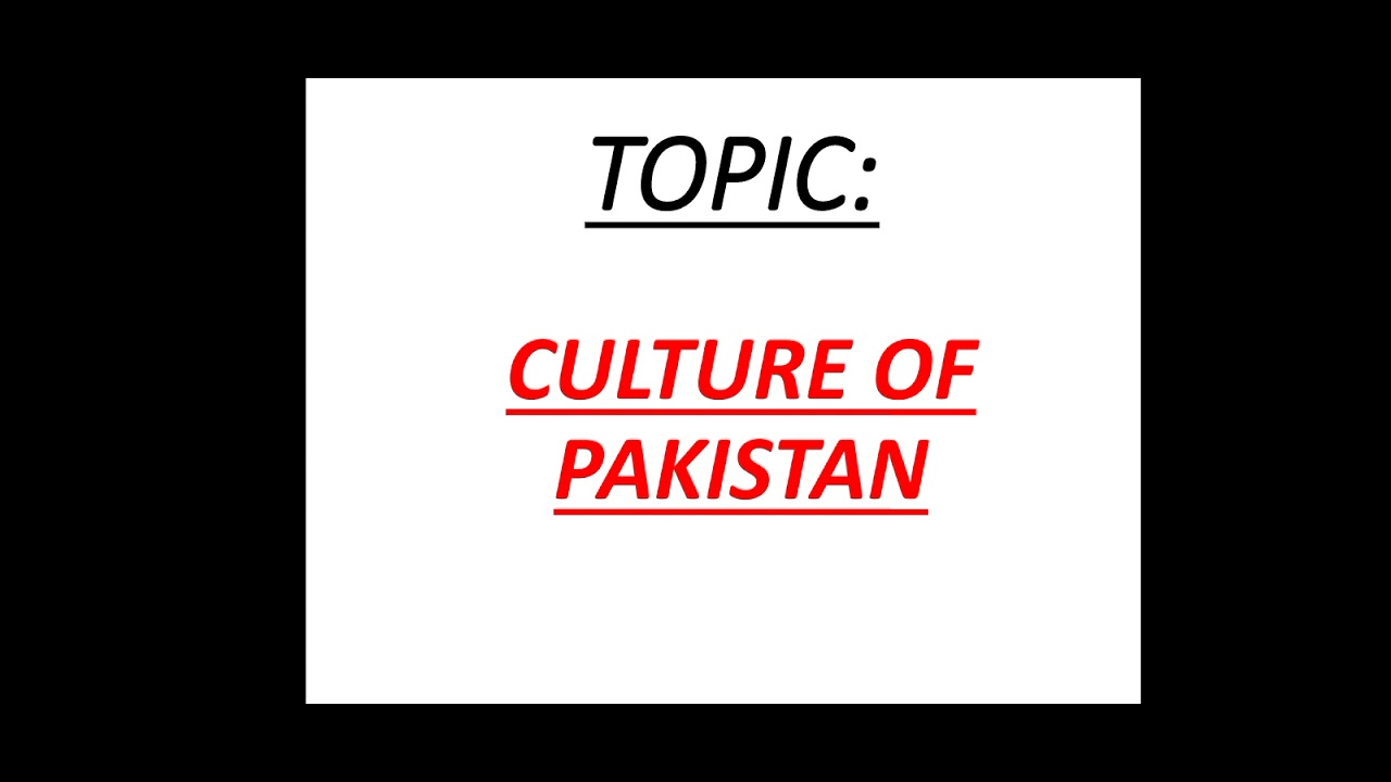 PRESENTATION ON CULTURE OF PAKISTAN