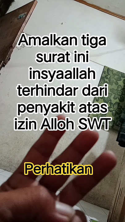 perhatikan tiga surat dari alquran ini insyaallah atas izin Alloh SWT