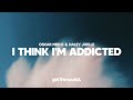 Oskar Med K Haley Joelle I Think I M Addicted mp3