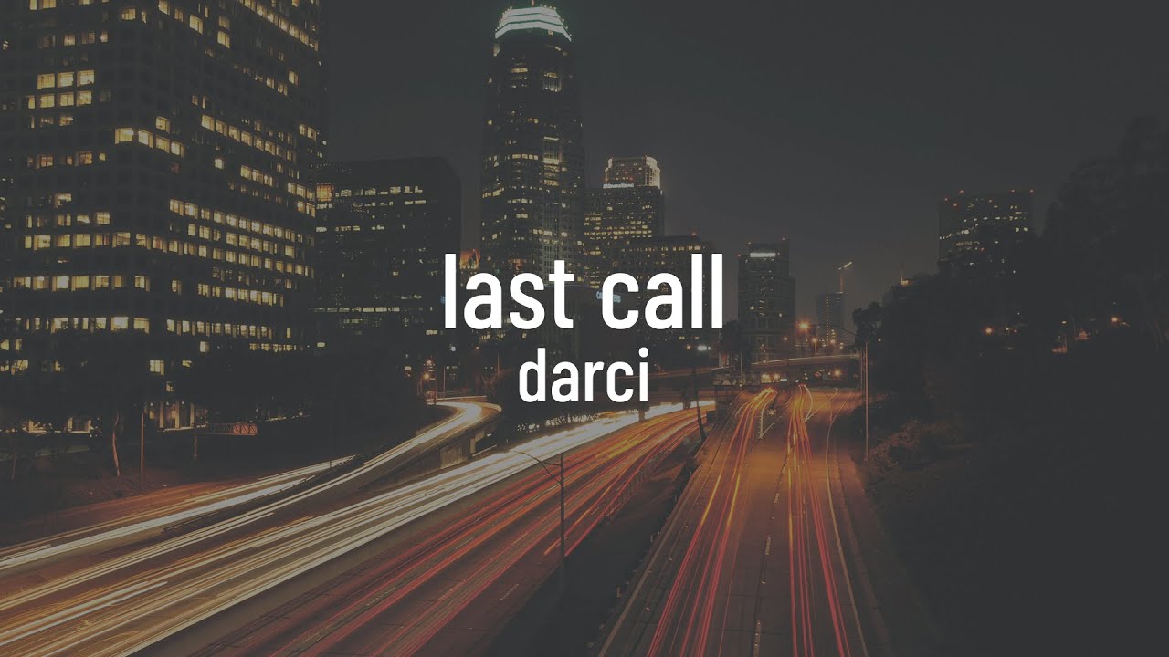 Darci - Last Call (lyrics)