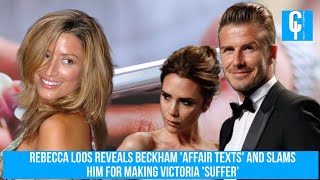 Rebecca Loos reveals Beckham 'affair texts' and slams him for making Victoria 'suffer'