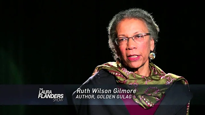 The Economy of Incarceration: Ruth Wilson Gilmore