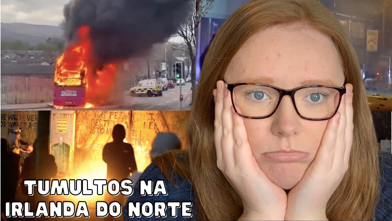 gringa explica | TUMULTOS NA IRLANDA DO NORTE :(((