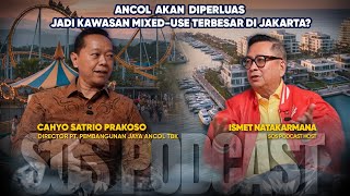DIREKTUR ANCOL BUKA-BUKAAN SOAL PERLUAS KAWASAN 65 \u0026 100 HEKTAR [SOS PODCAST] CAHYO SATRIO PRAKOSO