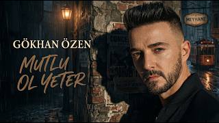 Gökhan Özen - Mutlu Ol Yeter Arabesk Cover