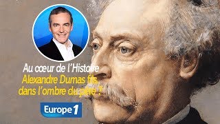 Au cœur de l'histoire: Alexandre Dumas fils, dans l’ombre du père ? (Franck Ferrand)