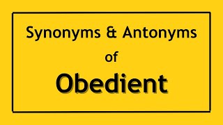 English Antonyms And Synonyms Of The Word Obedient Antonyms Of Obedient Synonyms Of Obedient