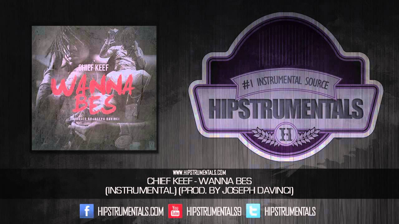 Chief Keef - Wanna Bes [Instrumental] (Prod. By Joseph DaVinci) + DOWNLOAD LINK