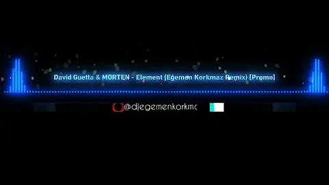 David Guetta & MORTEN - Element (Egemen Korkmaz Remix) [Promo]