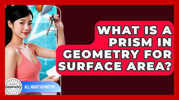 What Is A Prism In Geometry For Surface Area? - All About Geometry