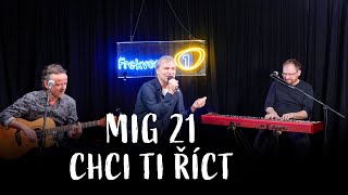 MIG 21 - Chci ti říct (live @ Frekvence 1)