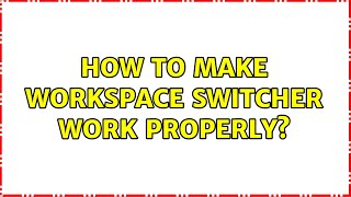 Ubuntu: How to make workspace switcher work properly
