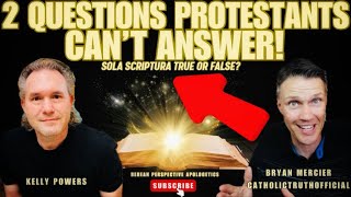 Response Refuting Bryan Mercier Claims 2 Questions Protestants Can't Answer on Sola Scriptura!