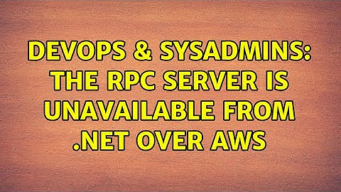 DevOps & SysAdmins: The RPC server is unavailable from .NET over AWS