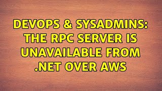 DevOps & SysAdmins: The RPC server is unavailable from .NET over AWS Wealth