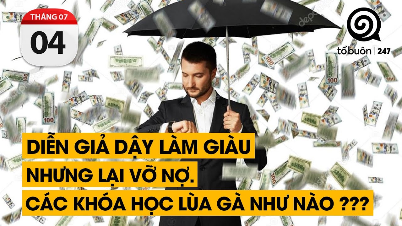 Outline Video Diễn giả dậy LÀM GIÀU nhưng lại VỠ NỢ. Các khóa học lùa gà như nào ??? | TỔ BUÔN 247