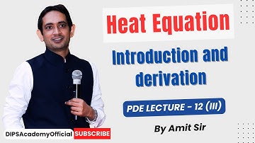 Heat Equation Introduction and Derivation | PDE Lec 12 (III) by Amit Sir | CSIR NET | IIT JAM Math