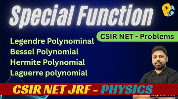 Special Functions | Concepts & PYQs Solved | CSIR NET Physics 2025