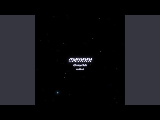 CMONNN (Jersey Club) [Pt 1 - Slowed]