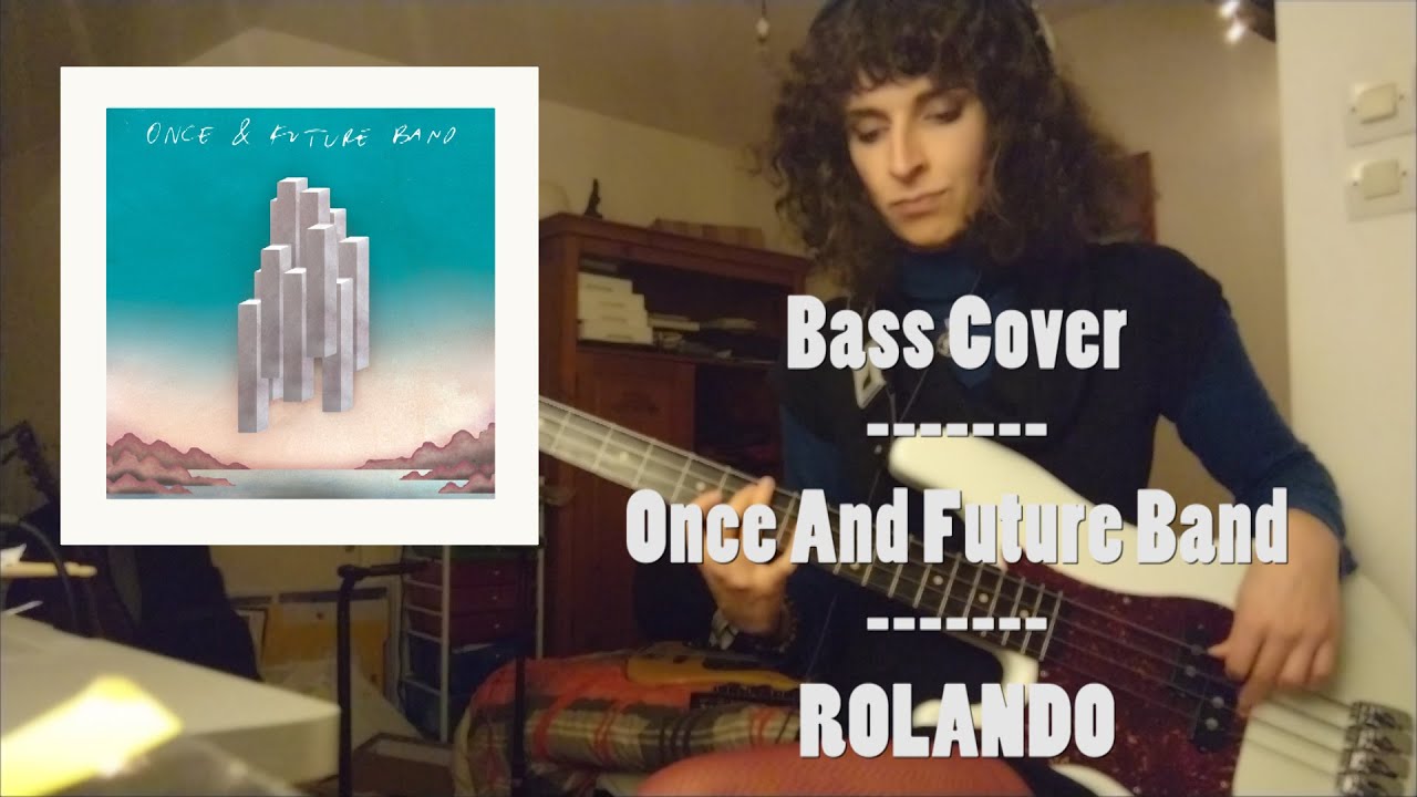 Once And Future Band - Rolando - Bass Cover