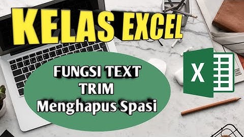 Belajar Microsoft Excel - Memperbaiki / pangkas spasi  data - Fungsi Text Trim pada Microsoft Excel