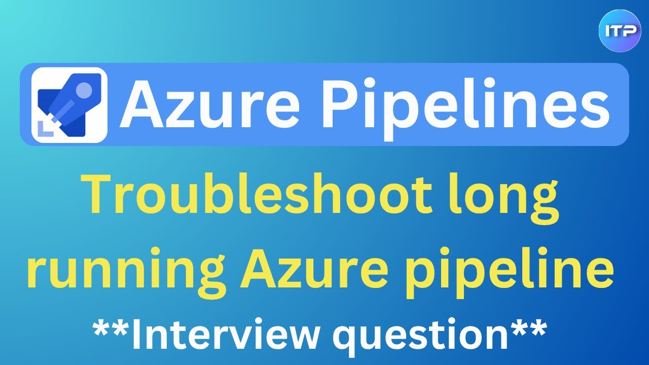 Troubleshoot long running Azure pipeline | Azure pipeline interview question | An IT Professional