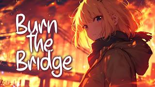 「Nightcore」 BURN THE BRIDGE - NEFFEX ♡ (Lyrics)