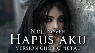 🎵Nidji_Hapus Aku-(Cover version ghotic metal)