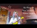 The Things We Used To Share - Thomas Sanders Cover