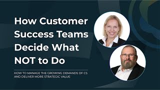 How Customer Success Teams Decide What NOT to do
