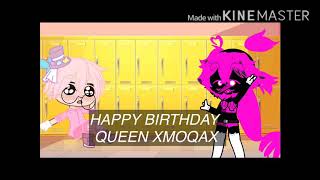 Happy Birthday Queen Xmoqax