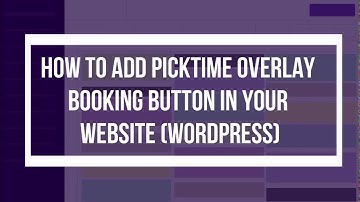 How to add Picktime Overlay Booking Button in your website (Wordpress)?