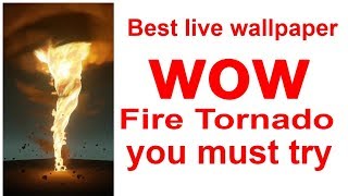 best live wallpaper 2018 fire tornado(Android) screenshot 4
