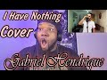 Gabriel Henrique | I Have Nothing | Whitney Houston Cover | Jesus He can Song High!